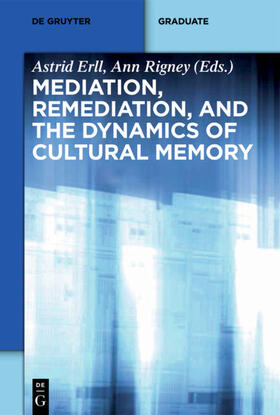 Erll / Rigney | Mediation, Remediation, and the Dynamics of Cultural Memory | Buch | 978-3-11-028396-9 | sack.de