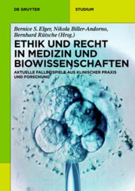 Elger / Rütsche / Biller-Andorno |  Ethik und Recht in Medizin und Biowissenschaften | Buch |  Sack Fachmedien