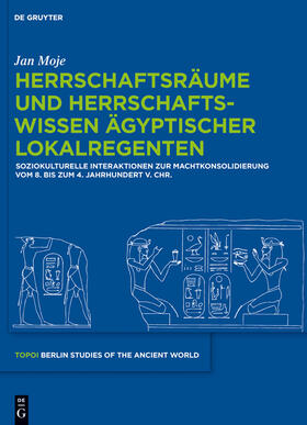 Moje |  Herrschaftsräume und Herrschaftswissen ägyptischer Lokalregenten | Buch |  Sack Fachmedien