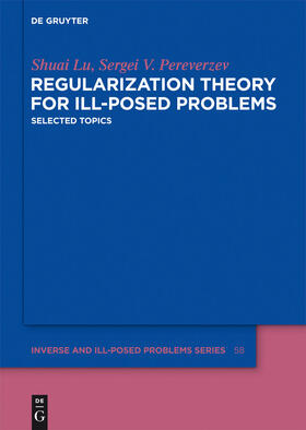 Pereverzev / Lu |  Regularization Theory for Ill-posed Problems | Buch |  Sack Fachmedien