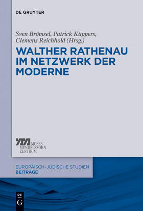 Brömsel / Reichhold / Küppers |  Walther Rathenau im Netzwerk der Moderne | Buch |  Sack Fachmedien