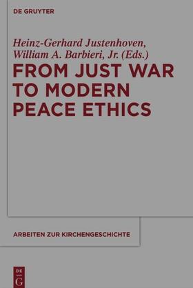 Justenhoven / Barbieri, Jr. / Jr. |  From Just War to Modern Peace Ethics | eBook | Sack Fachmedien