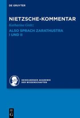 Grätz |  Historischer und kritischer Kommentar zu Friedrich Nietzsches Werken / Kommentar zu Nietzsches "Also sprach Zarathustra" I und II | eBook | Sack Fachmedien