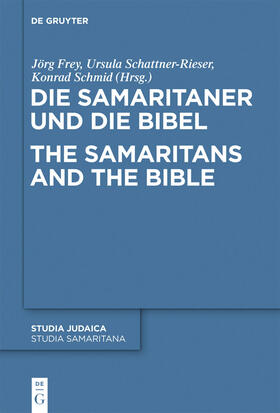 Frey / Schmid / Schattner-Rieser |  Die Samaritaner und die Bibel / The Samaritans and the Bible | Buch |  Sack Fachmedien