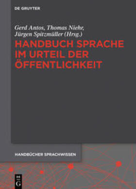 Antos / Niehr / Spitzmüller |  Handbuch Sprache im Urteil der Öffentlichkeit | Buch |  Sack Fachmedien