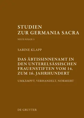 Klapp | Das Äbtissinnenamt in den unterelsässischen Frauenstiften vom 14. bis zum 16. Jahrhundert | Buch | 978-3-11-029641-9 | sack.de