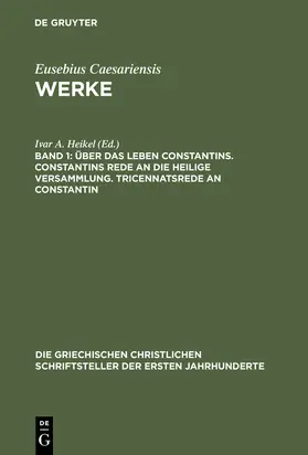 Heikel |  Über das Leben Constantins. Constantins Rede an die Heilige Versammlung. Tricennatsrede an Constantin | Buch |  Sack Fachmedien