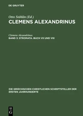 Clemens Alexandrinus / Früchtel / Stählin |  Stromata. Buch VII und VIII | Buch |  Sack Fachmedien