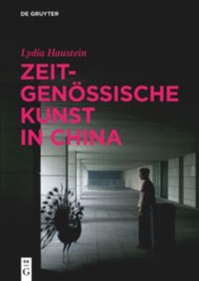 Haustein |  Zeitgenössische Kunst in China | Buch |  Sack Fachmedien