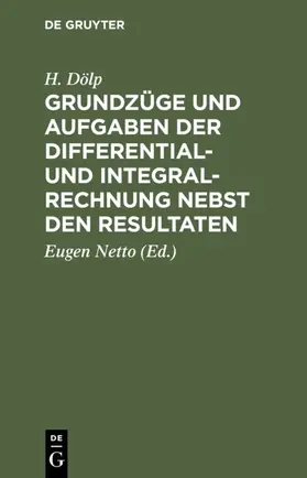 Dölp / Netto |  Grundzüge und Aufgaben der Differential- und Integralrechnung nebst den Resultaten | eBook | Sack Fachmedien