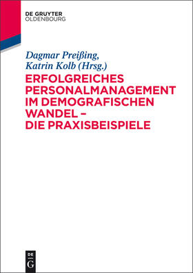 Kolb / Preißing |  Erfolgreiches Personalmanagement im demografischen Wandel ¿ Die Praxisbeispiele | Buch |  Sack Fachmedien