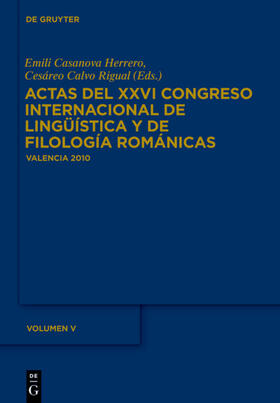 Casanova Herrero / Calvo Rigual |  Actas del XXVI Congreso Internacional de Lingüística y de Filología Románicas. Tome V | eBook | Sack Fachmedien