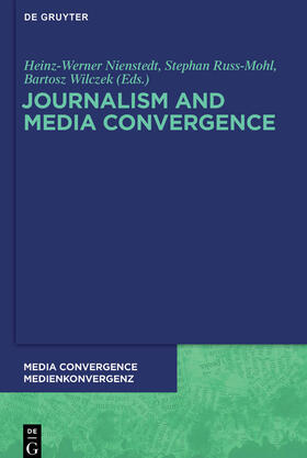 Nienstedt / Russ-Mohl / Wilczek | Journalism and Media Convergence | Buch | 978-3-11-030288-2 | sack.de