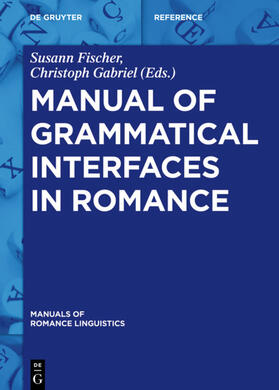 Fischer / Gabriel |  Manual of Grammatical Interfaces in Romance | Buch |  Sack Fachmedien