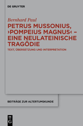 Paul |  Petrus Mussonius, "Pompeius Magnus" - eine neulateinische Tragödie | eBook | Sack Fachmedien