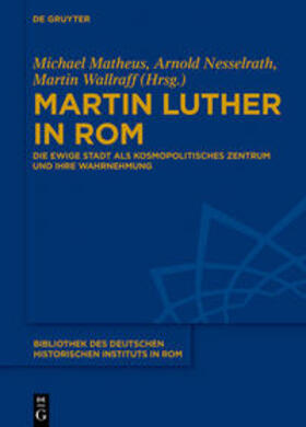 Matheus / Nesselrath / Wallraff |  Martin Luther in Rom | Buch |  Sack Fachmedien