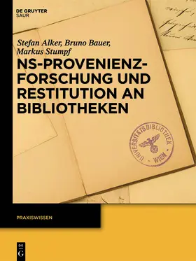 Alker / Bauer / Stumpf |  NS-Provenienzforschung und Restitution an Bibliotheken | Buch |  Sack Fachmedien