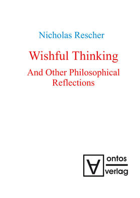 Rescher |  Wishful Thinking And Other Philosophical Reflections | Buch |  Sack Fachmedien