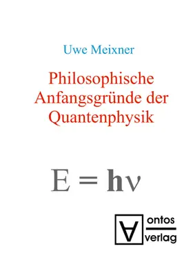 Meixner |  Philosophische Anfangsgründe der Quantenphysik | eBook | Sack Fachmedien