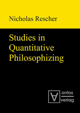 Rescher |  Studies in Quantitative Philosophizing | eBook | Sack Fachmedien
