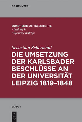 Schermaul |  Die Umsetzung der Karlsbader Beschlüsse an der Universität Leipzig 1819¿1848 | Buch |  Sack Fachmedien