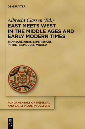 Classen |  East Meets West in the Middle Ages and Early Modern Times | eBook | Sack Fachmedien