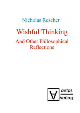 Rescher |  Wishful Thinking And Other Philosophical Reflections | eBook | Sack Fachmedien