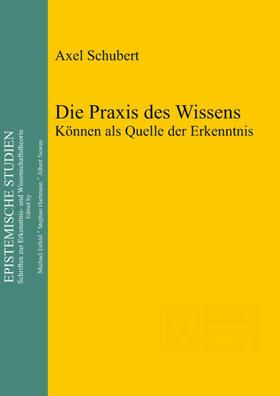 Schubert |  Die Praxis des Wissens | Buch |  Sack Fachmedien