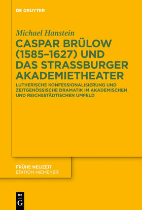 Hanstein |  Caspar Brülow (1585-1627) und das Straßburger Akademietheater | Buch |  Sack Fachmedien