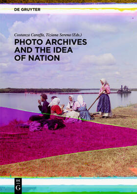 Caraffa / Serena |  Photo Archives and the Idea of Nation | eBook | Sack Fachmedien