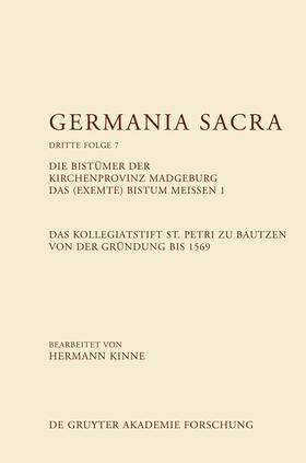 Kinne |  Die Bistümer der Kirchenprovinz Magdeburg. Das (exemte) Bistum Meißen 1. Das Kollegiatstift St. Petri zu Bautzen von der Gründung bis 1569 | Buch |  Sack Fachmedien