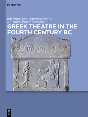 Csapo / Goette / Green |  Greek Theatre in the Fourth Century BC | eBook | Sack Fachmedien