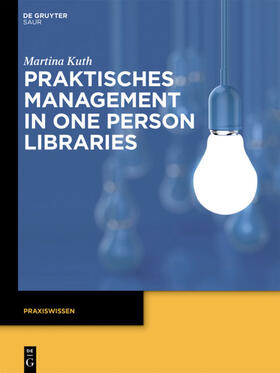 Kuth |  Praktisches Management in One Person Libraries | eBook | Sack Fachmedien