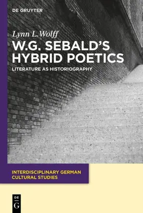 Wolff |  W.G. Sebald’s Hybrid Poetics | eBook | Sack Fachmedien