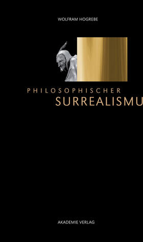 Hogrebe |  Philosophischer Surrealismus | Buch |  Sack Fachmedien