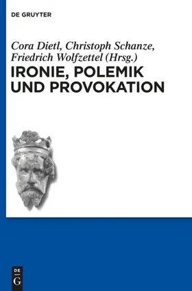 Dietl / Schanze / Wolfzettel | Ironie, Polemik und Provokation | E-Book | sack.de