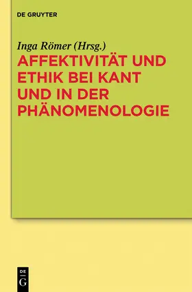 Römer |  Affektivität und Ethik bei Kant und in der Phänomenologie | Buch |  Sack Fachmedien