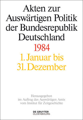 Taschler / Wirsching / Szatkowski |  Akten zur Auswärtigen Politik der Bundesrepublik Deutschland, Akten zur Auswärtigen Politik der Bundesrepublik Deutschland 1984 | Buch |  Sack Fachmedien