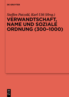 Ubl / Patzold |  Verwandtschaft, Name und soziale Ordnung (300-1000) | Buch |  Sack Fachmedien