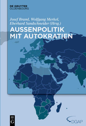 Braml / Sandschneider / Merkel |  Außenpolitik mit Autokratien | Buch |  Sack Fachmedien