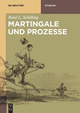 Schilling |  Martingale und Prozesse | Buch |  Sack Fachmedien