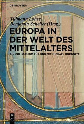 Scheller / Lohse |  Europa in der Welt des Mittelalters | Buch |  Sack Fachmedien