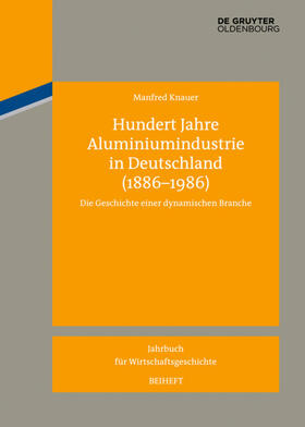 Knauer |  Hundert Jahre Aluminiumindustrie in Deutschland (1886-1986) | eBook | Sack Fachmedien