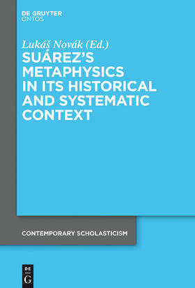 Novák |  Suárez¿s Metaphysics in Its Historical and Systematic Context | Buch |  Sack Fachmedien