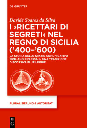Soares da Silva |  I ¿Ricettari di segreti¿ nel Regno di Sicilia (¿400¿¿600) | Buch |  Sack Fachmedien