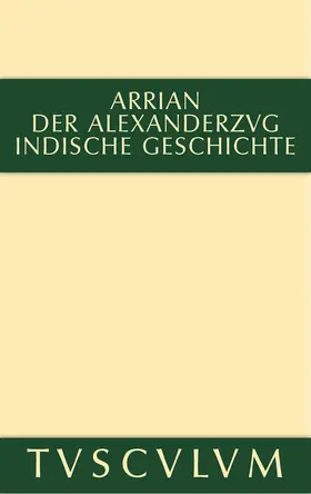 Arrian / Hinüber / Wirth |  Der Alexanderzug | Buch |  Sack Fachmedien