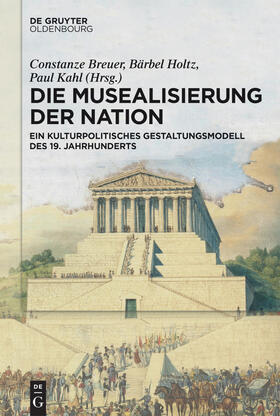 Breuer / Kahl / Holtz |  Die Musealisierung der Nation | Buch |  Sack Fachmedien