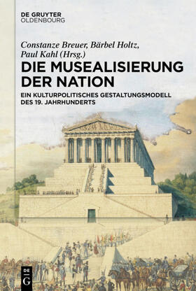 Breuer / Holtz / Kahl |  Die Musealisierung der Nation | eBook | Sack Fachmedien