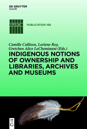 Callison / LeCheminant / Roy |  Indigenous Notions of Ownership and Libraries, Archives and Museums | Buch |  Sack Fachmedien