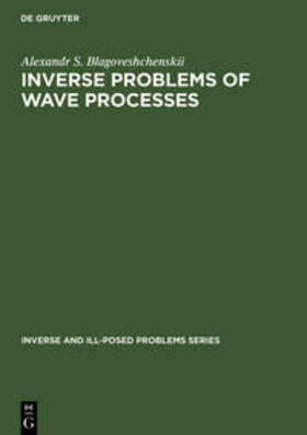 Blagoveshchenskii |  Inverse Problems of Wave Processes | Buch |  Sack Fachmedien
